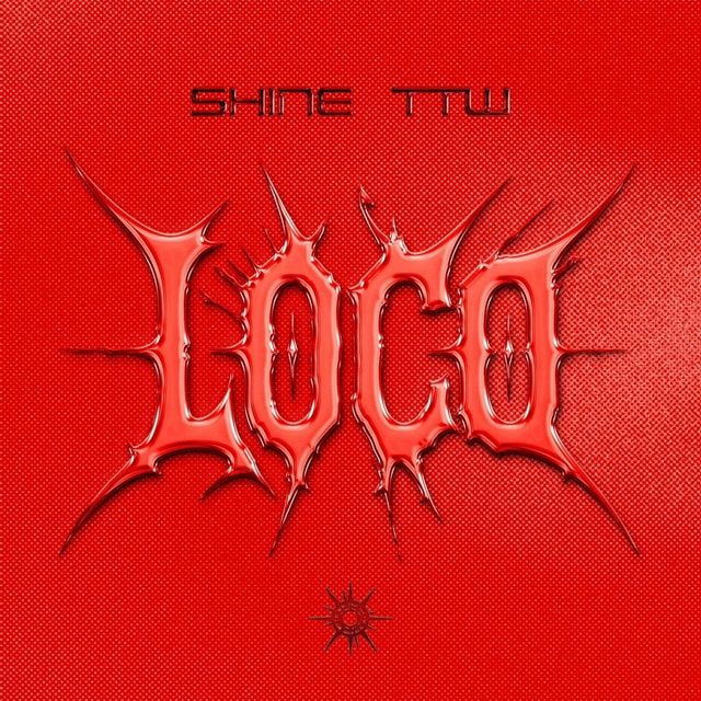 LOCO - Single by Shine TTW